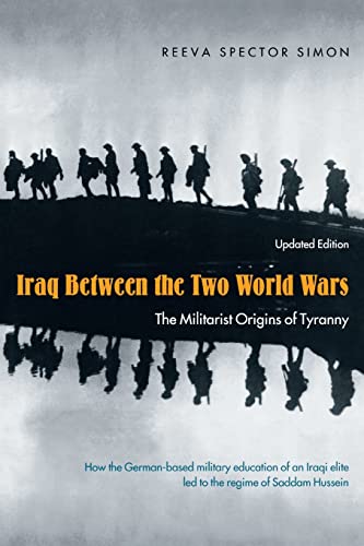Imagen de archivo de Iraq Between the Two World Wars: The Militarist Origins of Tyranny a la venta por Decluttr