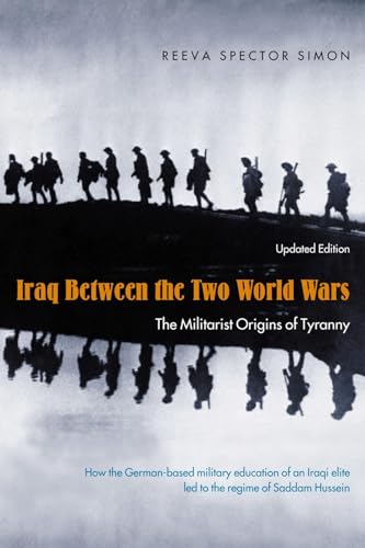 Stock image for Iraq Between the Two World Wars: The Militarist Origins of Tyranny for sale by Decluttr