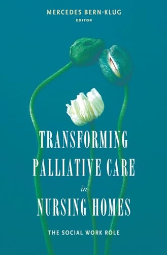 Imagen de archivo de Transforming Palliative Care in Nursing Homes : The Social Work Role a la venta por Better World Books