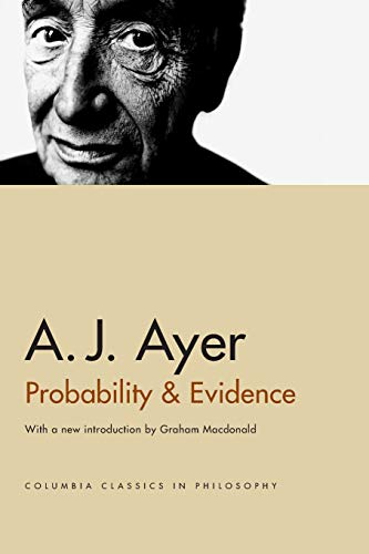 Probability and Evidence (Columbia Classics in Philosophy) (9780231132756) by Ayer, A. J.