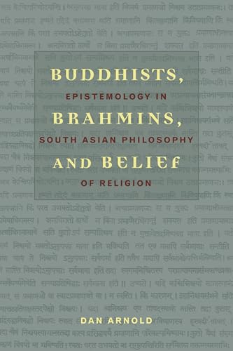 

Buddhists, Brahmins, and Belief: Epistemology in South Asian Philosophy of Religion