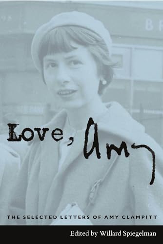 Love, Amy: The Selected Letters of Amy Clampitt (9780231132879) by Clampitt, Amy