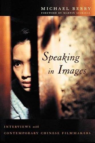 9780231133302: Speaking in Images: Interviews with Contemporary Chinese Filmmakers (Global Chinese Culture)