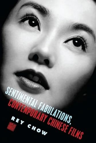 Beispielbild fr Sentimental Fabulations, Contemporary Chinese Films: Attachment in the Age of Global Visibility (Film & Culture) (Film and Culture Series) zum Verkauf von AwesomeBooks