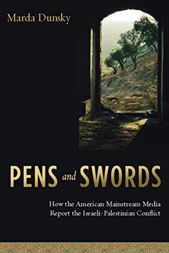 Stock image for Pens and Swords: How the American Mainstream Media Report the Israeli-Palestinian Conflict for sale by Midtown Scholar Bookstore