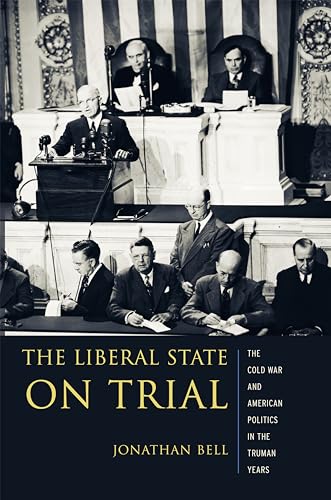 Beispielbild fr The liberal state on trial : the Cold War and American politics in the Truman years. zum Verkauf von Kloof Booksellers & Scientia Verlag