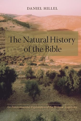 Imagen de archivo de The Natural History of the Bible: An Environmental Exploration of the Hebrew Scriptures a la venta por The Book Bin