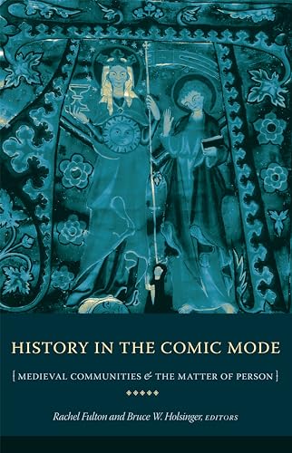 HISTORY IN THE COMIC MODE (MEDIEVAL COMMUNITIES AND THE MATTER OF PERSON)