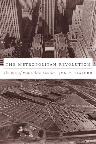 9780231133739: The Metropolitan Revolution: The Rise of Post-Urban America (Columbia History of Urban Life)