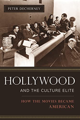 Hollywood and the Culture Elite: How the Movies Became American.