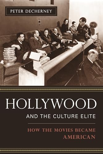 Stock image for Hollywood and the Culture Elite: How the Movies Became American (Film and Culture Series) for sale by SecondSale