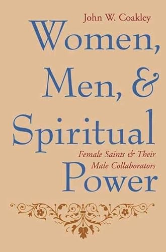 Women, Men, and Spiritual Power. Female Saints and Their Male Collaborators