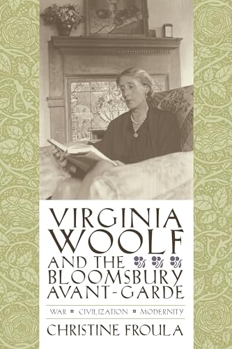 9780231134453: Virginia Woolf and the Bloomsbury Avant-garde: War, Civilization, Modernity (Gender and Culture Series)