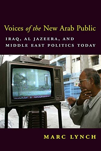 

Voices of the New Arab Public: Iraq, al-Jazeera, and Middle East Politics Today [signed] [first edition]