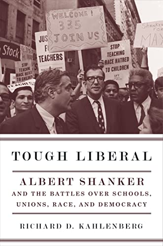 Imagen de archivo de Tough Liberal : Albert Shanker and the Battles over Schools, Unions, Race, and Democracy a la venta por Better World Books: West