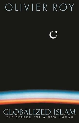 Beispielbild fr Globalized Islam: The Search for a New Ummah (CERI Series in Comparative Politics and International Studies (Paperback)) zum Verkauf von Wonder Book