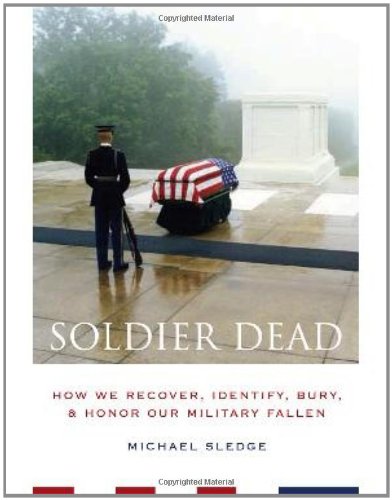 Beispielbild fr Soldier Dead : How We Recover, Identify, Bury, and Honor Our Military Fallen zum Verkauf von Better World Books