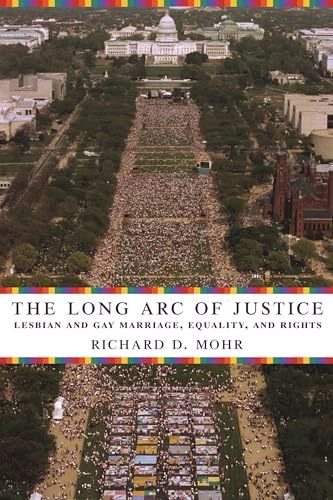 Beispielbild fr The Long Arc of Justice: Lesbian and Gay Marriage, Equality, and Rights zum Verkauf von Powell's Bookstores Chicago, ABAA