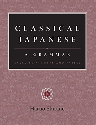 Stock image for Classical Japanese A Grammar - Exercise Answers and Tables for sale by Midtown Scholar Bookstore