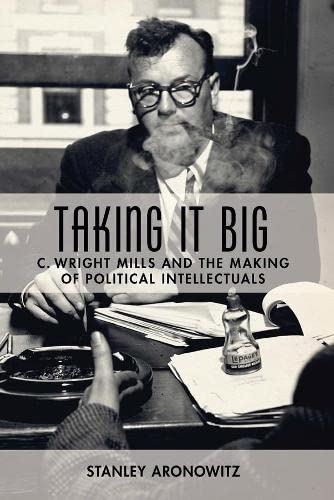Imagen de archivo de Taking It Big: C. Wright Mills and the Making of Political Intellectuals a la venta por HPB-Red