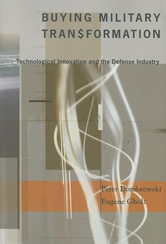 Imagen de archivo de Buying Military Transformation : Technological Innovation and the Defense Industry a la venta por Better World Books: West
