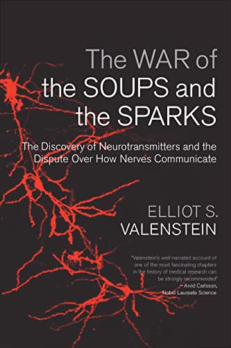 Stock image for The War of the Soups and the Sparks: The Discovery of Neurotransmitters and the Dispute Over How Nerves Communicate for sale by SecondSale