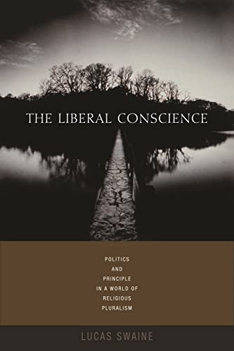 Beispielbild fr The Liberal Conscience : Politics and Principle in a World of Religious Pluralism zum Verkauf von Better World Books