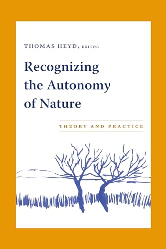 Beispielbild fr Recognizing the Autonomy of Nature: Theory and Practice zum Verkauf von Books Unplugged