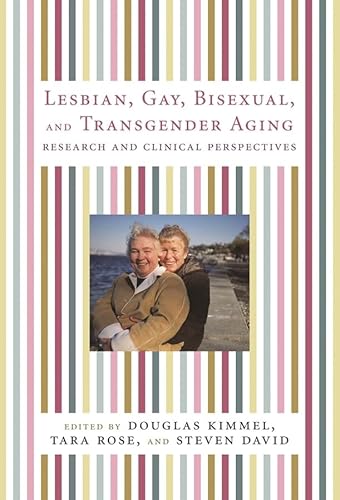 9780231136181: Lesbian, Gay, Bisexual, and Transgender Aging: Research and Clinical Perspectives