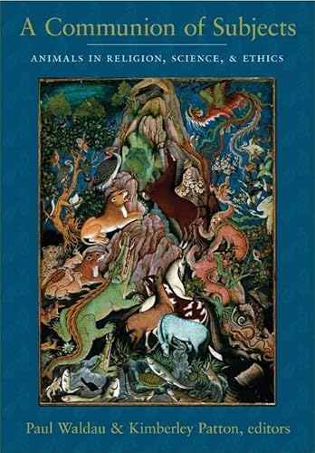 9780231136426: A Communion of Subjects: Animals in Religion, Science, and Ethics