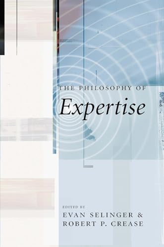 The Philosophy of Expertise (9780231136440) by Evan Selinger; Robert P. Crease