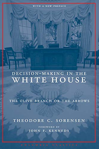 Stock image for Decision-Making in the White House: The Olive Branch or the Arrows for sale by ThriftBooks-Dallas