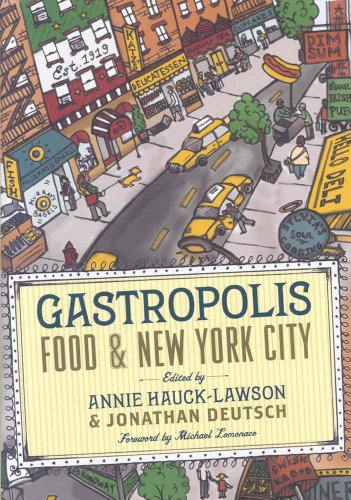 Stock image for Gastropolis: Food and New York City Hauck-Lawson, Annie; Deutsch, Jonathan and LoMonaco, Michael for sale by Aragon Books Canada