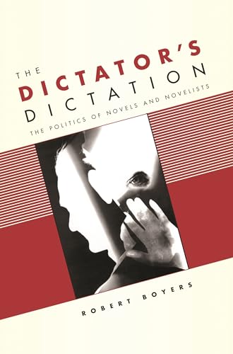 Stock image for The Dictator's Dictation : The Politics of Novels and Novelists for sale by Better World Books
