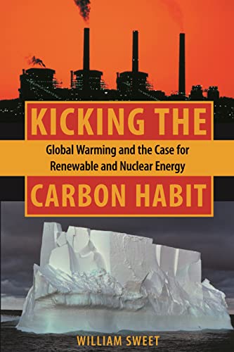 Stock image for Kicking the Carbon Habit : Global Warming and the Case for Renewable and Nuclear Energy for sale by Better World Books