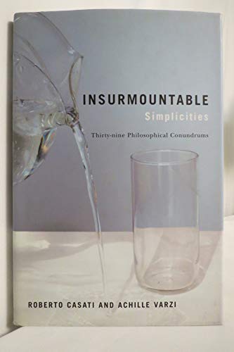 Beispielbild fr Insurmountable Simplicities: Thirty-nine Philosophical Conundrums zum Verkauf von Wonder Book