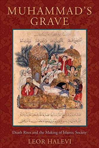 Imagen de archivo de Muhammad's Grave: Death Rites and the Making of Islamic Society a la venta por The Dawn Treader Book Shop