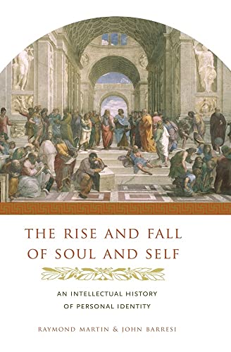 9780231137447: The Rise and Fall of Soul and Self: An Intellectual History of Personal Identity