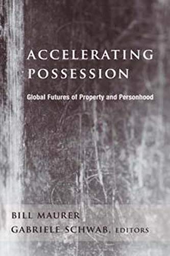 Imagen de archivo de ACCELERATING POSSESSION. Global Futures of Property and Personhood. a la venta por Hay Cinema Bookshop Limited