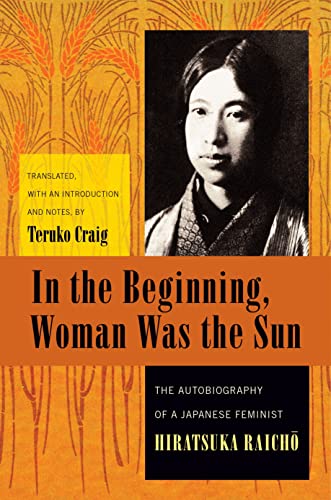 In the Beginning, Woman Was the Sun: The Autobiography of a Japanese Feminist (Weatherhead Books ...