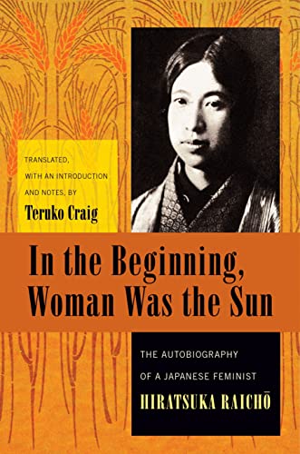9780231138123: In the Beginning, Woman Was the Sun: The Autobiography of a Japanese Feminist (Weatherhead Books on Asia)