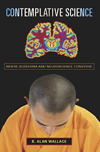 9780231138345: Contemplative Science: Where Buddhism And Neuroscience Converge