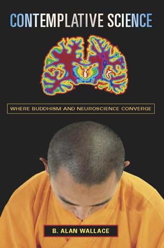Stock image for Contemplative Science: Where Buddhism and Neuroscience Converge (Columbia Series in Science and Religion) for sale by HPB-Red