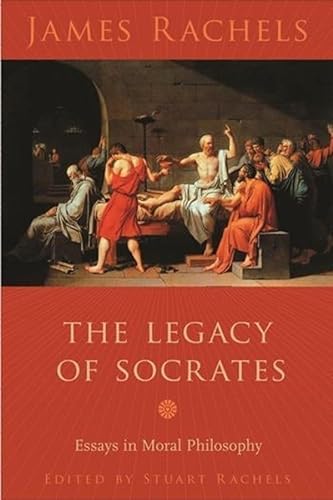 Stock image for The Legacy of Socrates : Essays in Moral Philosophy for sale by Better World Books