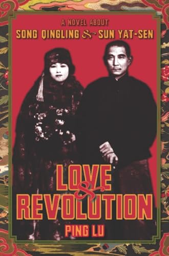 Beispielbild fr LOVE AND REVOLUTION: A Novel About Song Qingling and Sun Yat-sen zum Verkauf von Ziebarth Books