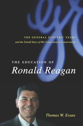 Imagen de archivo de The Education of Ronald Reagan: The General Electric Years and the Untold Story of His Conversion to Conservatism (Columbia Studies in Contemporary American History) a la venta por BooksRun