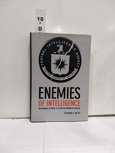 Imagen de archivo de Enemies of Intelligence : Knowledge and Power in American National Security a la venta por Better World Books: West