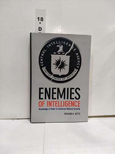 Stock image for Enemies of Intelligence : Knowledge and Power in American National Security for sale by Better World Books: West