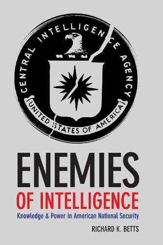 9780231138895: Enemies of Intelligence – Knowledge and Power in American National Security