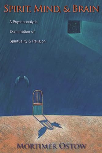Beispielbild fr Spirit, Mind, and Brain : A Psychoanalytic Examination of Spirituality and Religion zum Verkauf von Better World Books